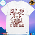 Mase In Your Face T-shirts