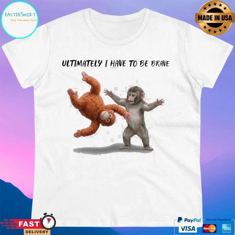 Ultimately I Have To Be Brave Baby Monkey Punch 2026 T-shirts
