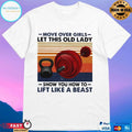 Move Over Girls Let This Old Lady Show You How To Lift Like A Beast Vintage T-shirt