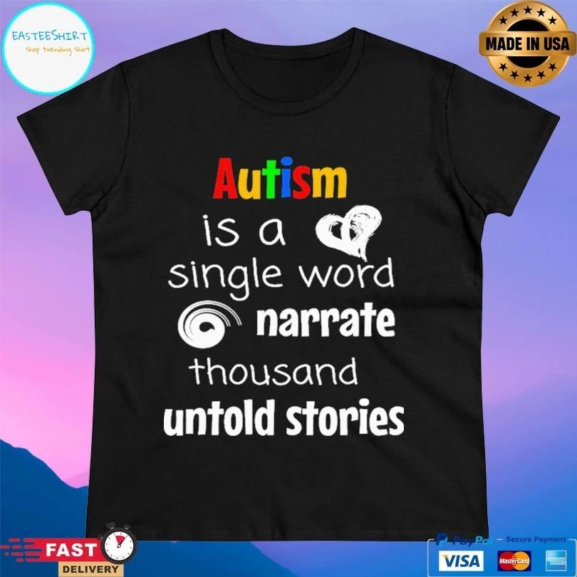 Autism Is A Single Word Narrate Thousand Untold Stories T-shirt