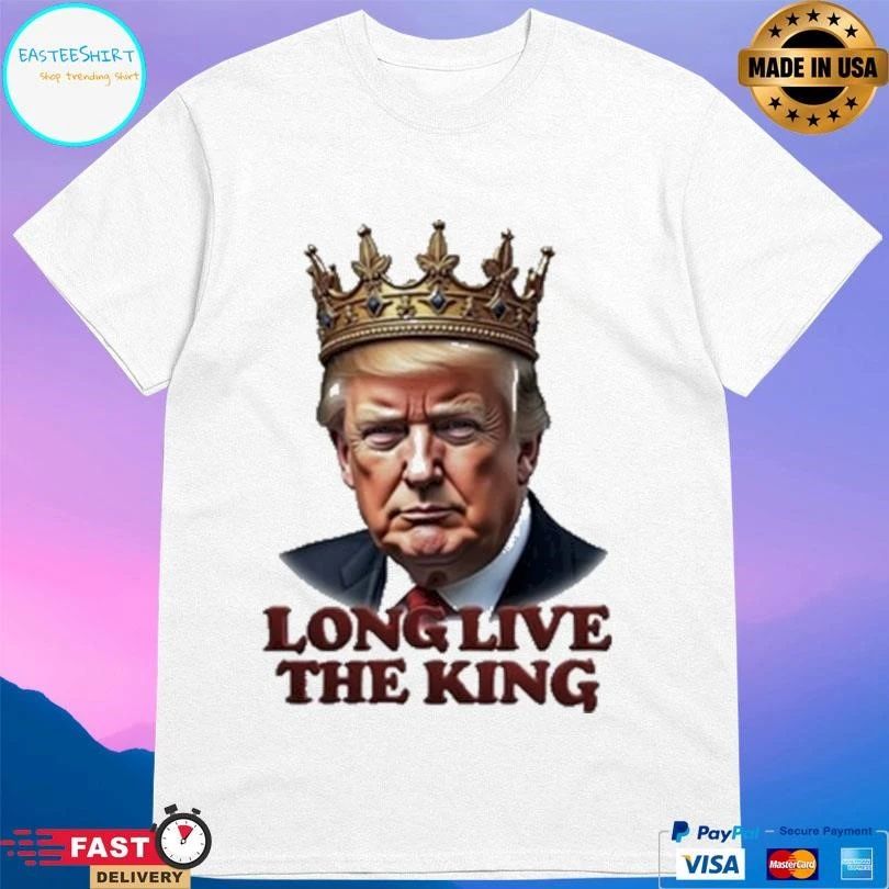 Trump Long Live The King T-shirts