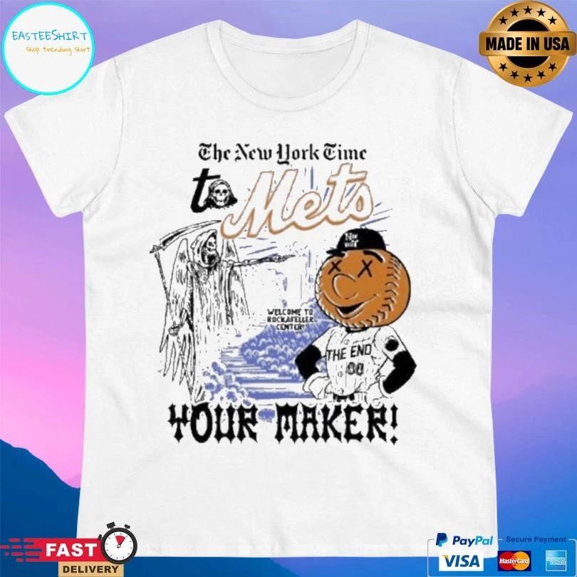 The New York Time To Mets Your Maker T-shirts