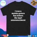 I Was A Maisie Peters Fan Before The Mp3 Announcement T-shirts