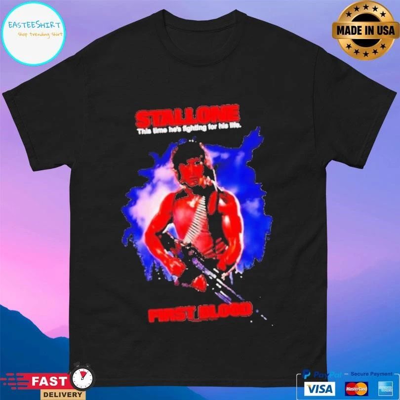 First Blood John Rambo Sylvester Stallone This Time He’s Fighting For His Life T-shirts