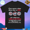 Once Upon A Time There Was A Girl Who Really Loved Cubs And Tattoos And Said Fuck A Lot That Was Me The End Of The Fucking Story T-shirt