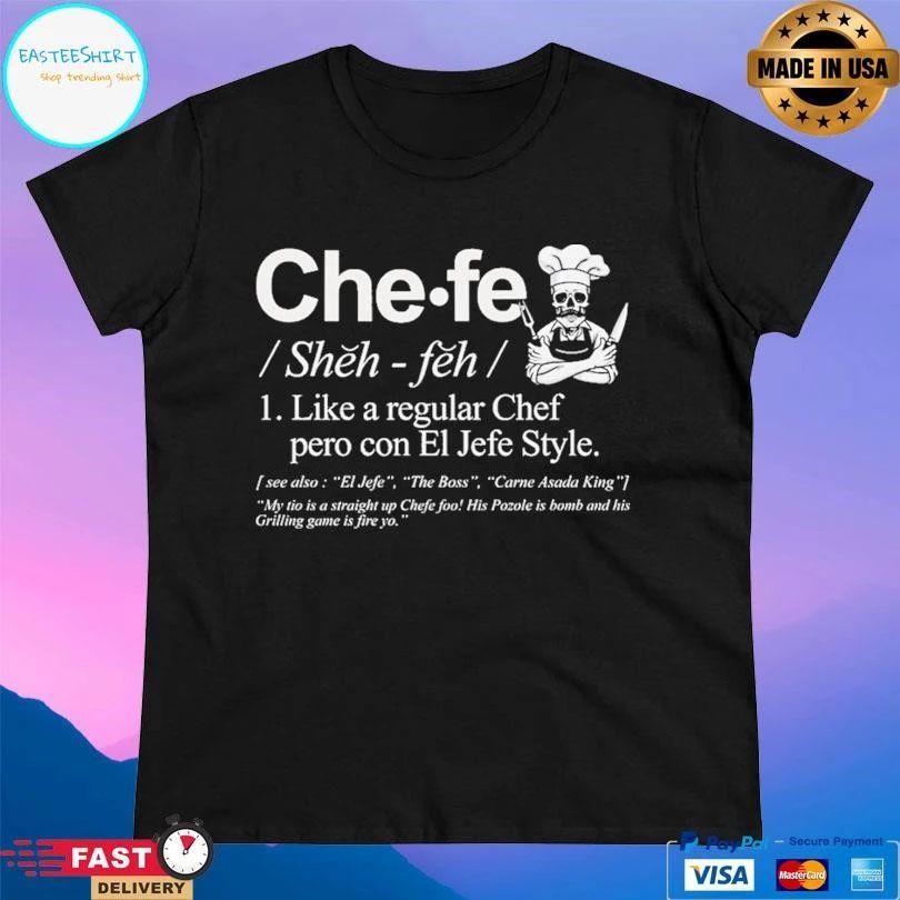 Chefe Definition Like A Regular Chef Pero Con El Jefe Style T-shirts
