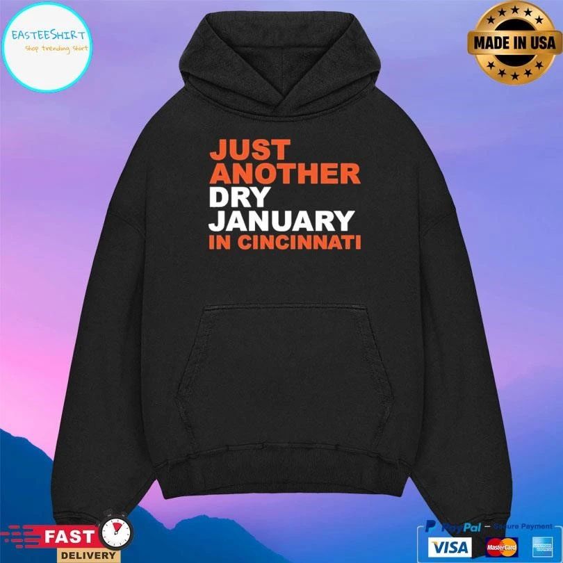 Just Another Dry January In Cincinnati T-shirts