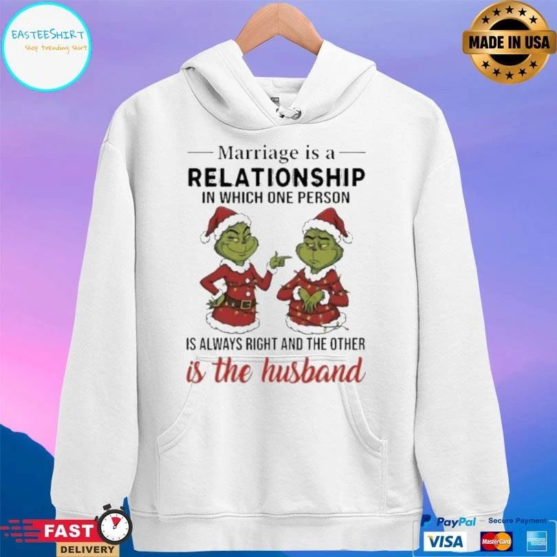 Grinch Christmas Marriage Is A Relationship In Which One Person Is Always Right And The Other Is The Husband 2025 T-shirts