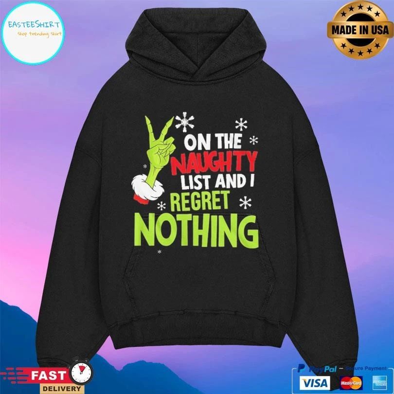 Grinch On The Naughty List And I Regret Nothing T-shirts