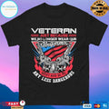 Veteran Just Because We No Longer Wear Our Uniforms Doesn’t Mean We Are Any Less Dangerous T-shirt