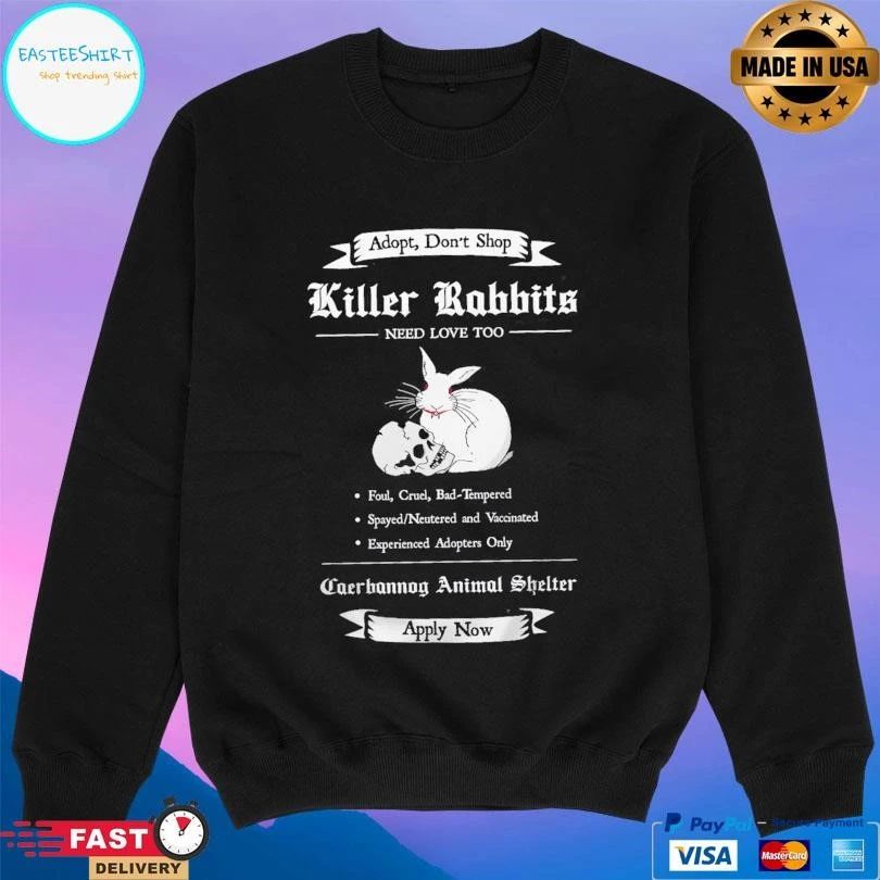 Adopt Don’t Shop Killer Rabbit Need Love Too Caerhannoy Animal Shelter Apply Now T-shirts