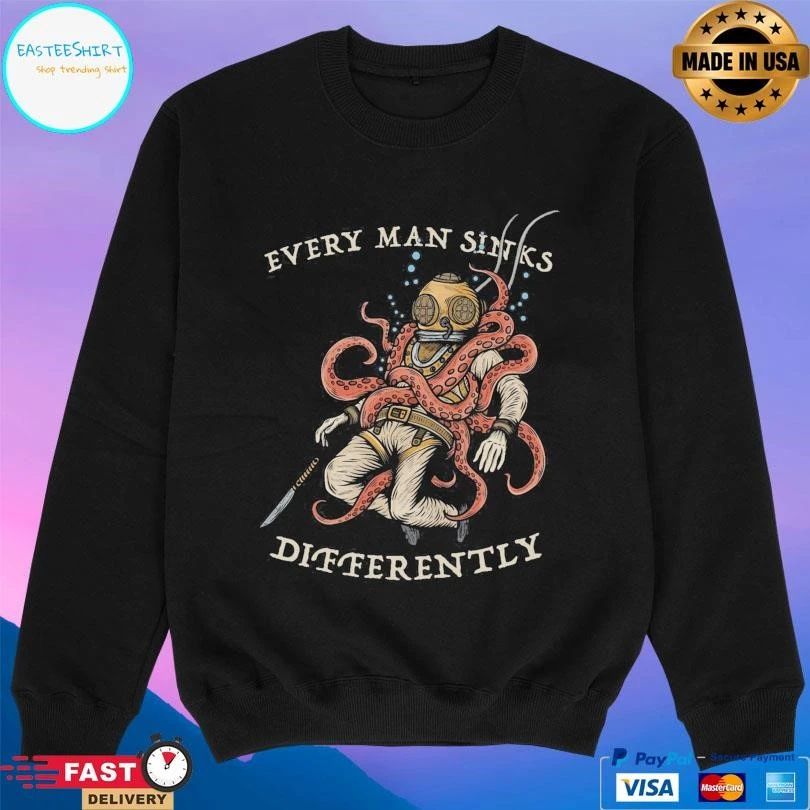 Every Man Sink Differently T-shirts