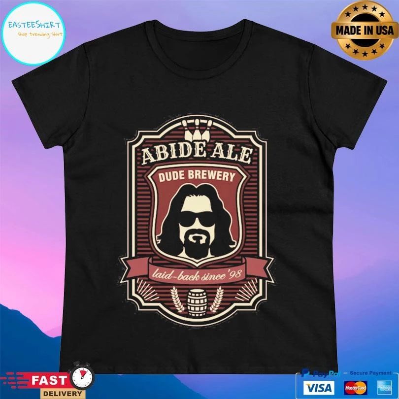 Abide Ale Dude Brewery Laid-Back Since 98 T-shirts