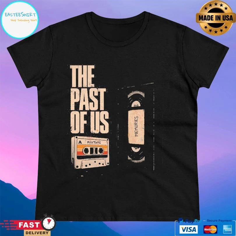 The Past Of Us A Mixtape T-shirts