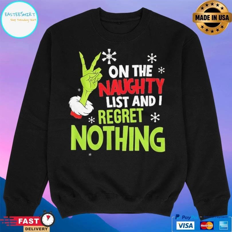 Grinch On The Naughty List And I Regret Nothing T-shirts