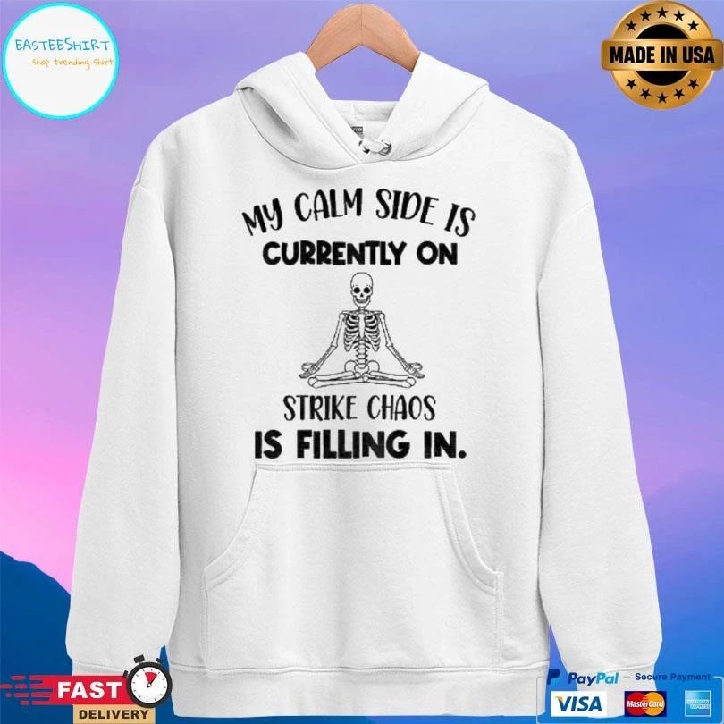 Skeleton My Calm Side Is Currently On Strike Chaos Is Filling In Halloween 2025 T-shirts