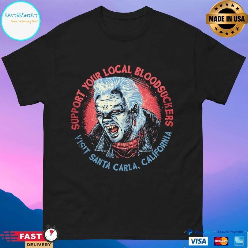 Support Your Local Bloodsuckers Visit Santa Carla California T-shirts