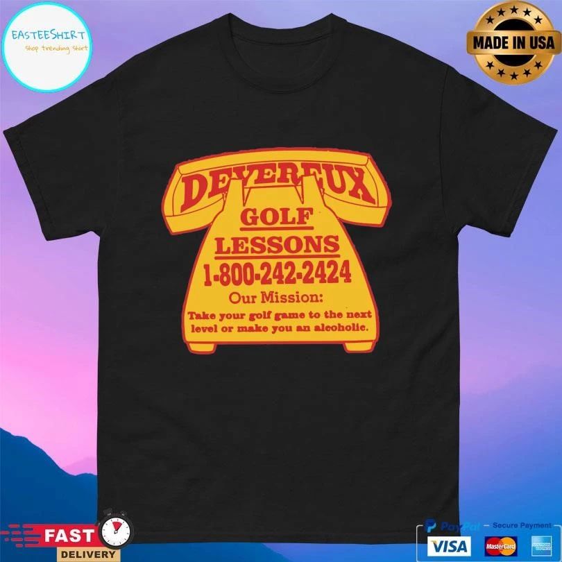 Devereux Golf Lessons 1-800-242-2424 Our Mission Take Your Golf Game To The Next Level Or Make You An Alcoholic T-shirts