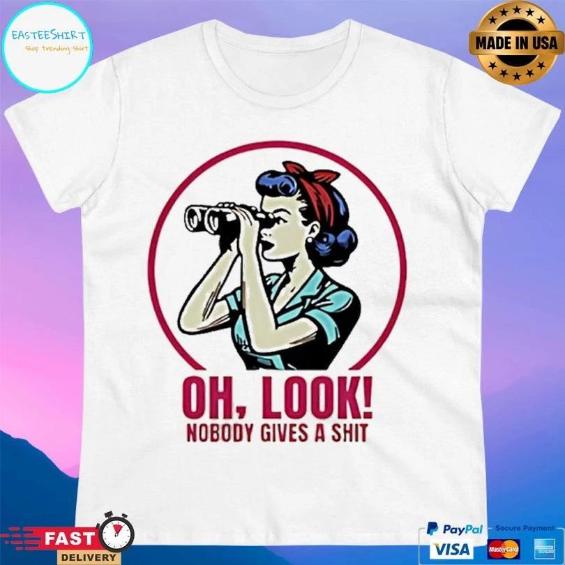 Oh Look Nobody Gives A Shit T-shirts