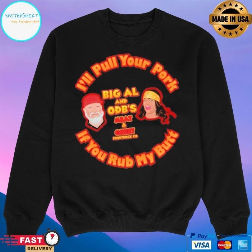 I’ll Pull Your Butt Big Al And Odb’s Meat And Greet Food Truck Co If You Rub My Butt T-shirts