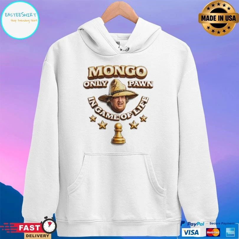 Mongo Only Pawn In Game Of Life T-shirts