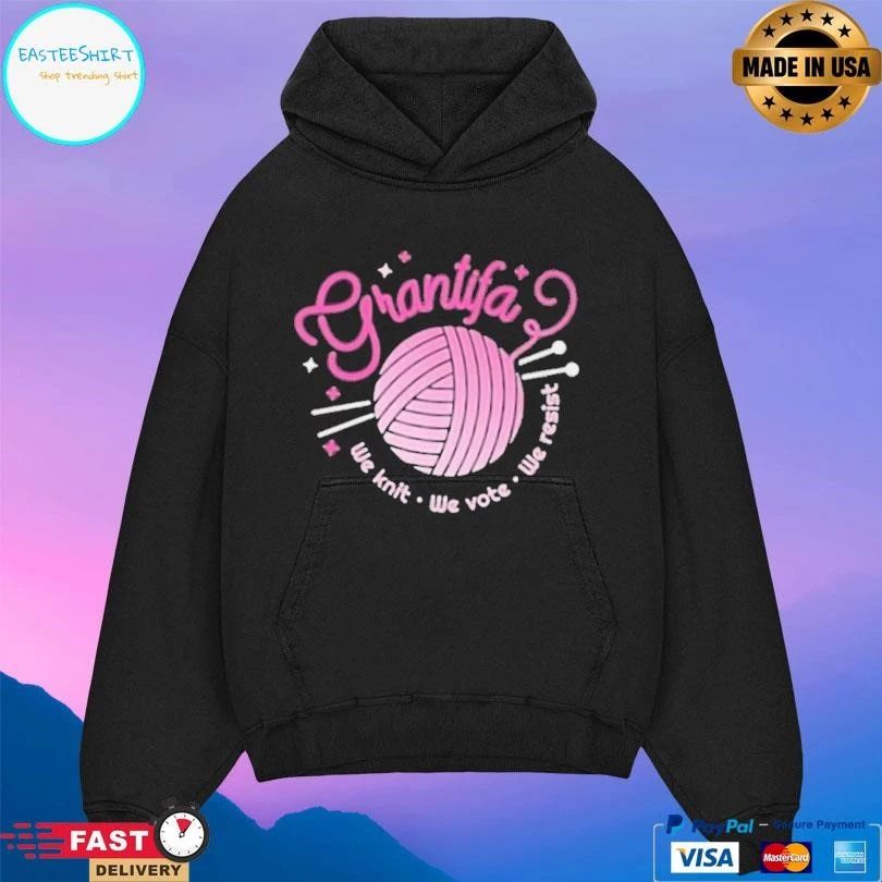 Grantifa We Knit We Vote We Resist T-shirts