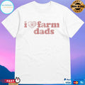 Tratter Co I Love Farm Dads T-shirts