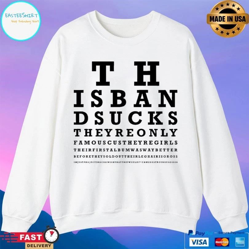 This Band Sucks They’re Only Famous Cuz They’re Girls T-shirts