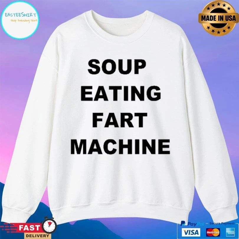 Soup Eating Fart Machine 2026 T-shirts