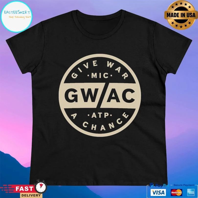 Gwac Give War A Chance Mic Atp T-shirts