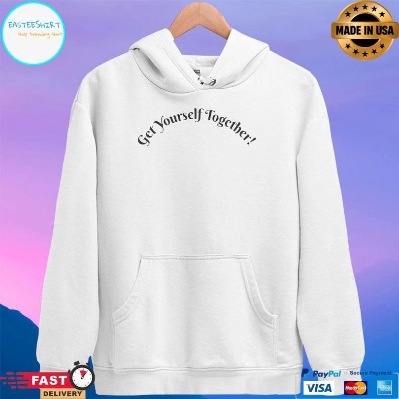 Get Yourself Together 2026 T-shirts