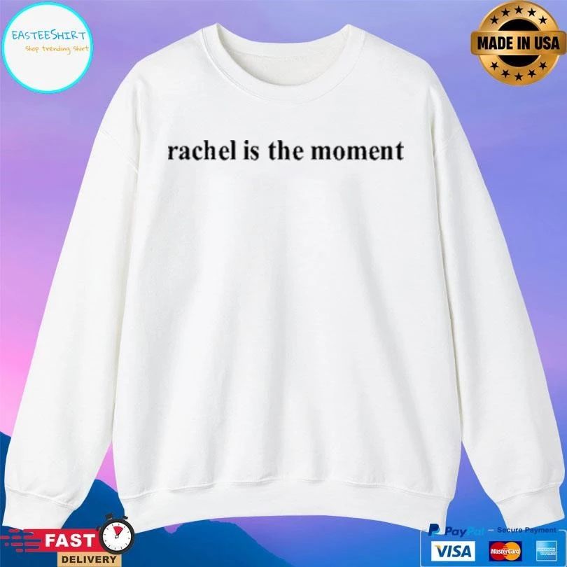 Rachel Is The Moment T-shirts