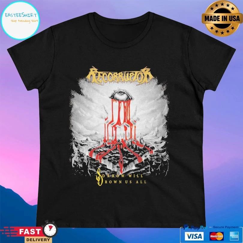 Recorruptor Sorrow Will Drown Us All T-shirts