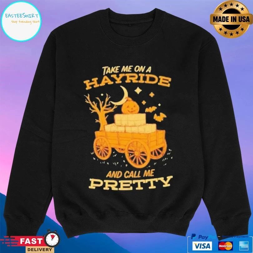 Take Me On A Hayride And Call Me Pretty Halloween 2025 T-shirts