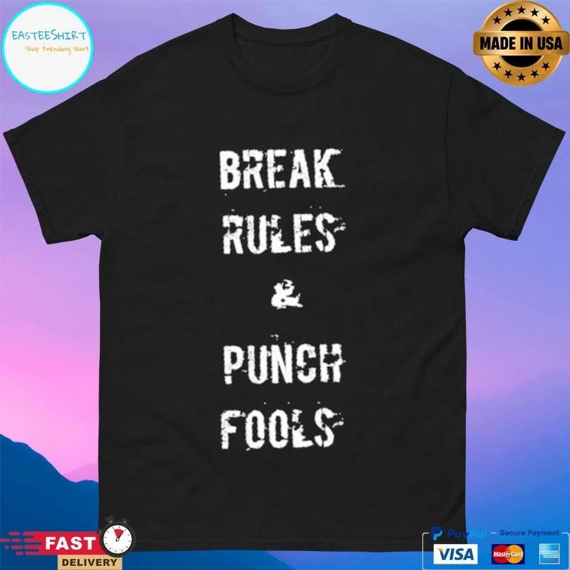 Break Rules And Punch Fools T-shirts
