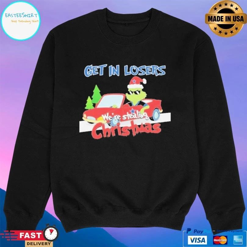 Grinch Driving Car X Dallas Cowboys Get In Loser We’re Stealing Christmas 2025 T-shirts
