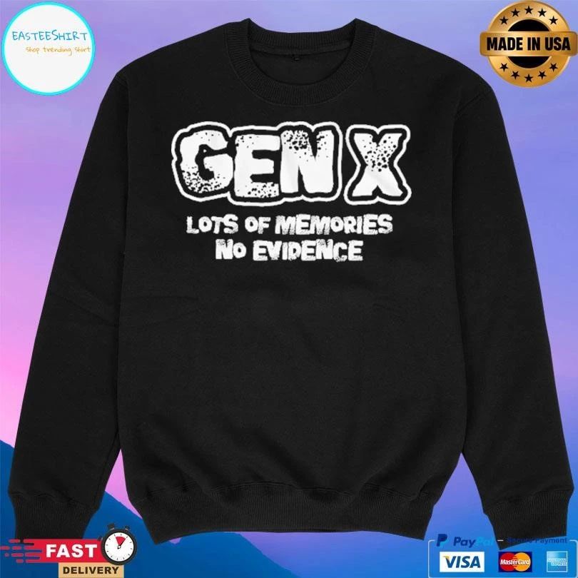 Gen X Lots Of Memories No Evidence T-shirts