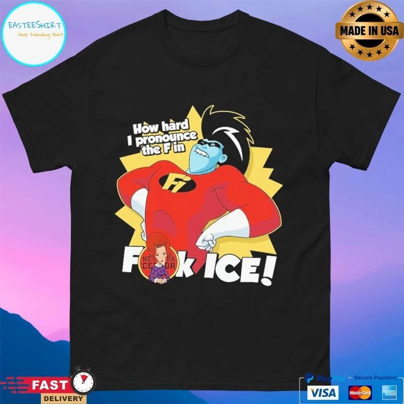 How Hard I Pronounce The F In Fuck Ice T-shirts