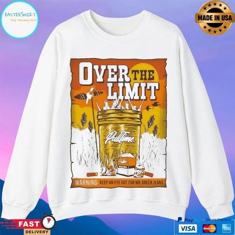 Over The Limit Pull Time Warning Keep An Eye Out For Mr Green Jeans T-shirts