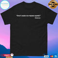 Don’t Make Me Repeat Myself History T-shirts