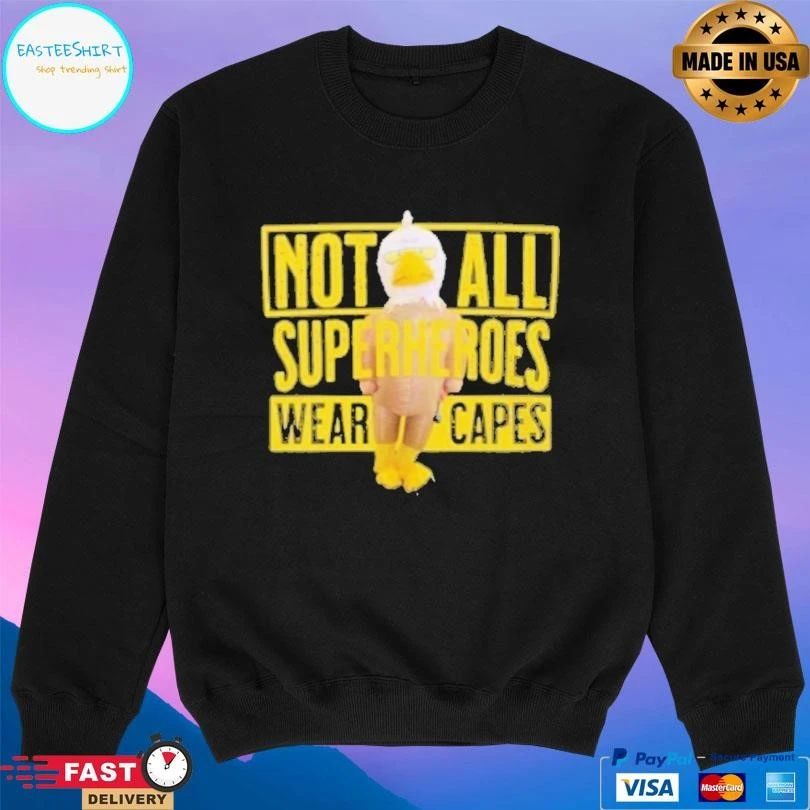 Not All Superheroes Wear Capes T-shirts