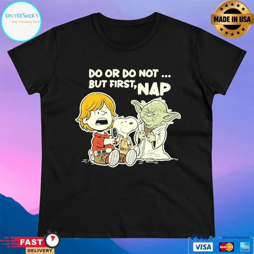 Do Or Do Not But First Nap P1yu5h T-shirts