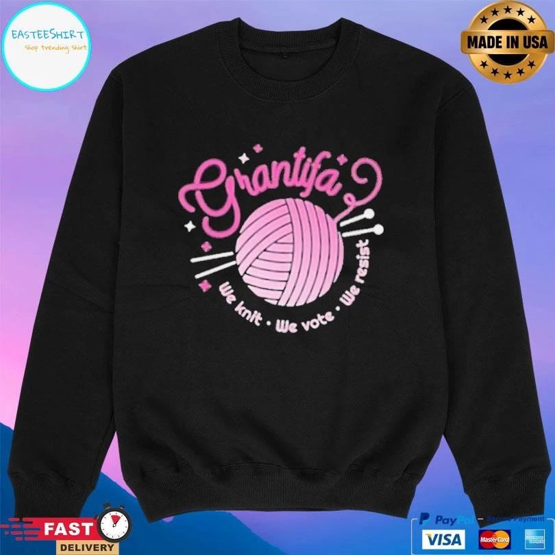 Grantifa We Knit We Vote We Resist T-shirts