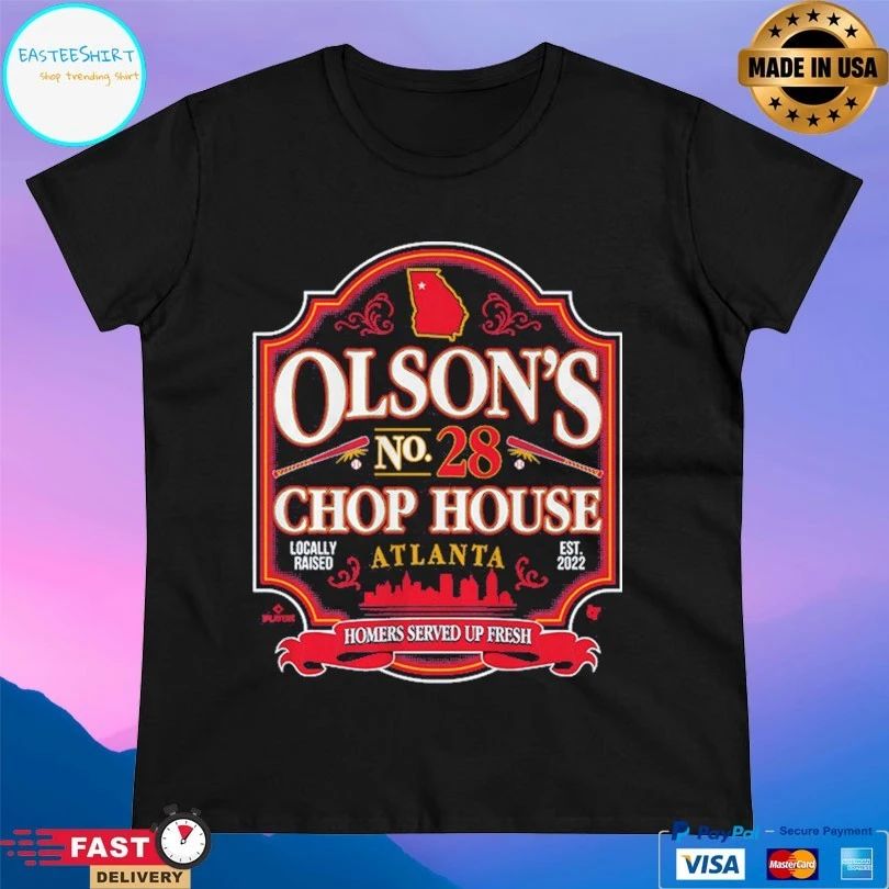 Atlanta Braves Matt Olson’s No 28 Chop House Atlanta Homers Served Up Fresh Locally Raised Est 2022 T-shirt
