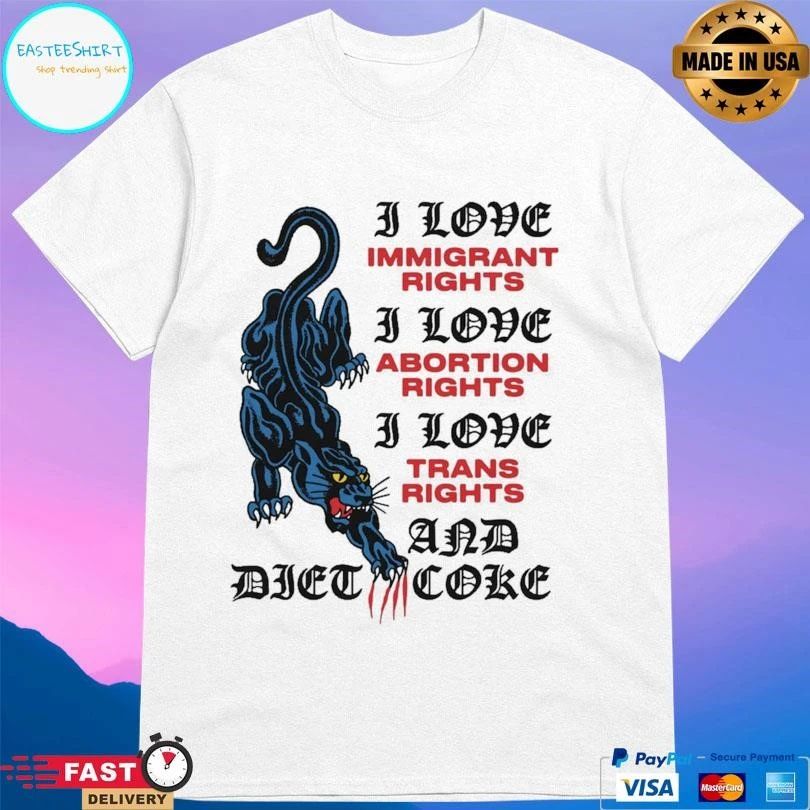 Panther I Love Immigrant Rights I Love Abortion Rights I Love Trans Rights And Diet Coke T-shirts