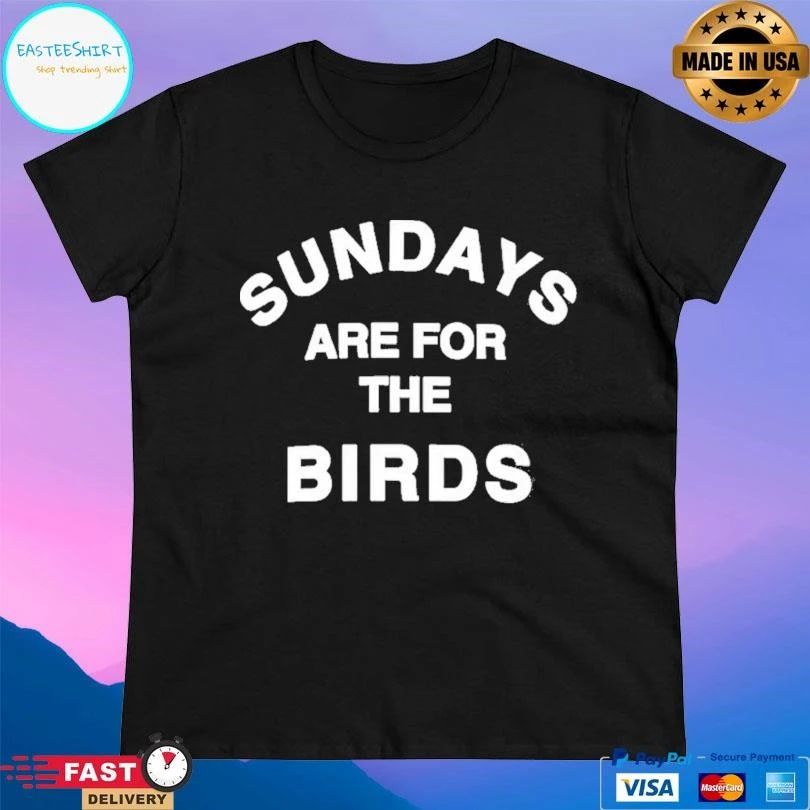 Classic Sundays Are For The Birds Philadelphia T-shirts