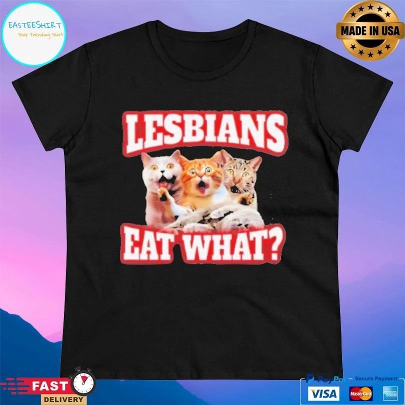 Lesbians Eat What Cat Meme T-shirts