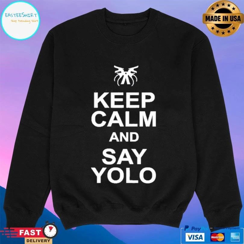 Shimmi Keep Calm And Say Yolo T-shirts