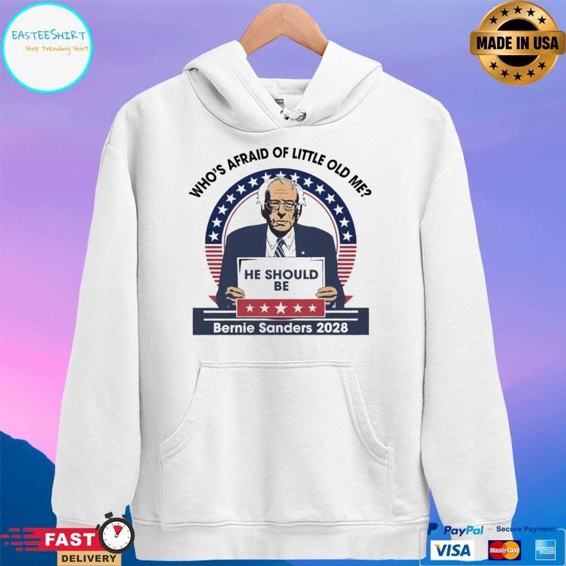 Who’s Afraid Of Little Old Me He Should Be Bernie Sanders 2028 T-shirts