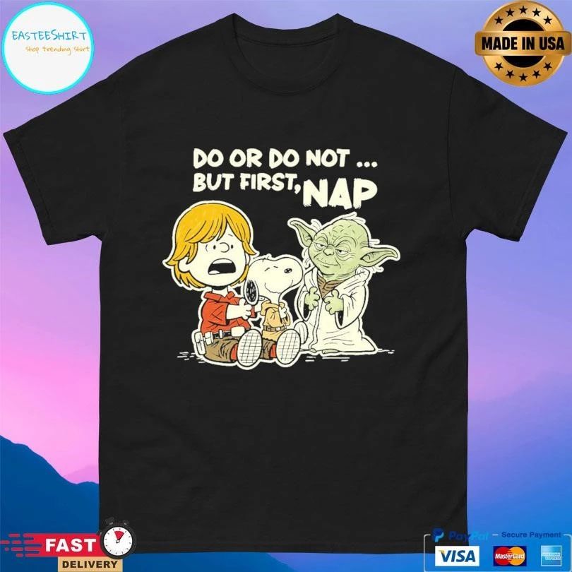 Do Or Do Not But First Nap P1yu5h T-shirts